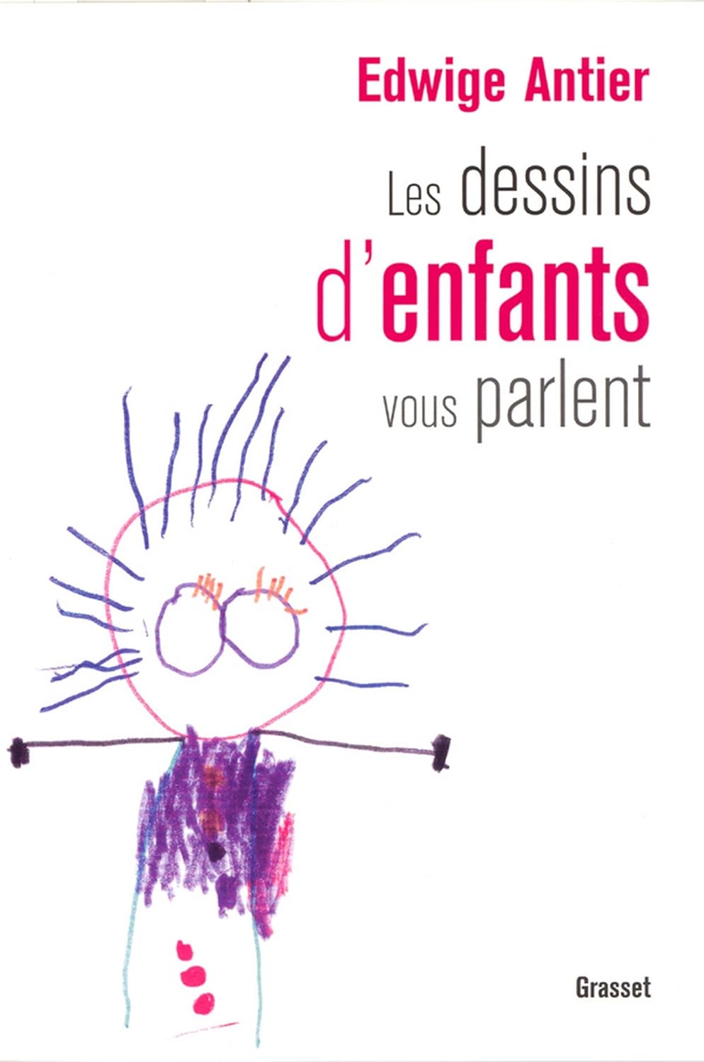 Les dessins d'enfants vous parlent. Edwige Antier