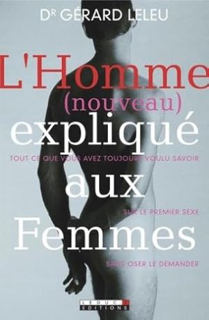 L'homme nouveau expliqué aux femmes. Gérard Leleu.