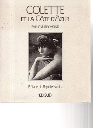 Colette et la côte d'Azur. Evelyne Reymond.