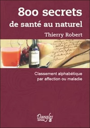 800 secrets de santé au naturel. Thierry Robert