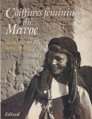 Coiffures féminines du Maroc. Mireille Morin Barde.