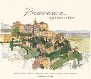Provence Aquarelles. Les Editions du Pacifique.