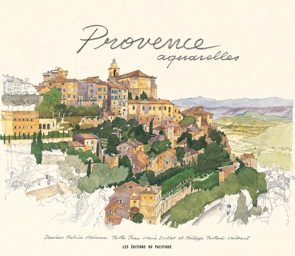 Provence Aquarelles. Les Editions du Pacifique.