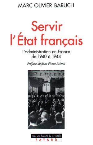 Servir l'état français. Marc Olivier Baruch.