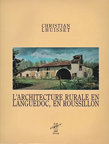 L'architecture rurale en Languedoc, en Roussillon. Christian Lhuisset.